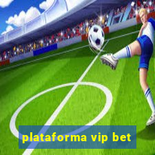 plataforma vip bet